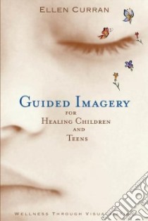 Guided Imagery for Healing Children libro in lingua di Curran Ellen