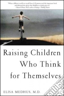Raising Children Who Think for Themselves libro in lingua di Medhus Elisa
