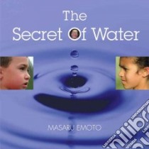 The Secret of Water libro in lingua di Emoto Masaru