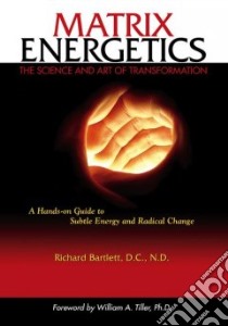 Matrix Energetics libro in lingua di Bartlett Richard