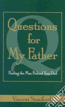 Questions for My Father libro in lingua di Staniforth Vincent