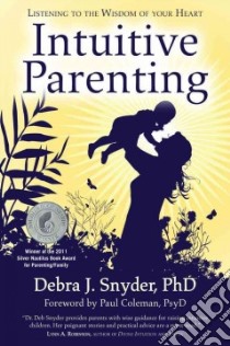 Intuitive Parenting libro in lingua di Snyder Debra J. Ph.D., Coleman Paul (FRW)