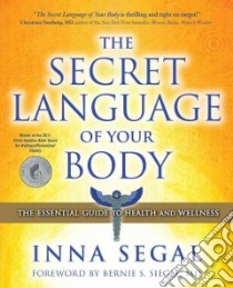 The Secret Language of Your Body libro in lingua di Segal Inna, Siegal Bernie S. M.d. (FRW)