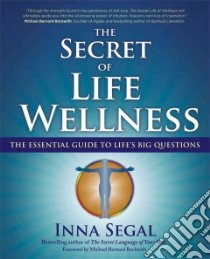The Secret of Life Wellness libro in lingua di Segal Inna, Beckwith Michael Bernard (FRW)