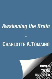 Awakening the Brain libro in lingua di Tomaino Charlotte A.