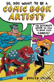 So, You Want to Be a Comic Book Artist? libro in lingua di Amara Philip