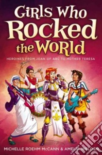 Girls Who Rocked the World libro in lingua di McCann Michelle Roehm, Welden Amelie, Hahn David (ILT)