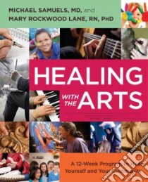 Healing With the Arts libro in lingua di Samuels Michael M.d., Lane Mary Rockwood Ph.D. R.N., Watson Jean (FRW)