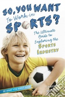 So, You Want to Work in Sports? libro in lingua di Mattern Joanne