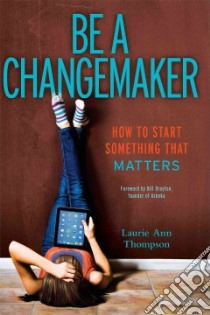 Be a Changemaker libro in lingua di Thompson Laurie Ann, Drayton Bill (FRW)