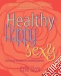 Healthy Happy Sexy libro in lingua di Silcox Katie, Stryker Rod (FRW)