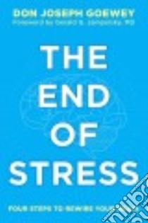 The End of Stress libro in lingua di Goewey Don Joseph, Jampolsky Gerald G. M.D. (FRW)