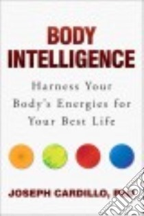 Body Intelligence libro in lingua di Cardillo Joseph Ph.D.