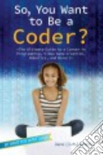 So, You Want to Be a Coder? libro in lingua di Bedell Jane