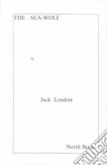 The Sea-Wolf libro in lingua di London Jack