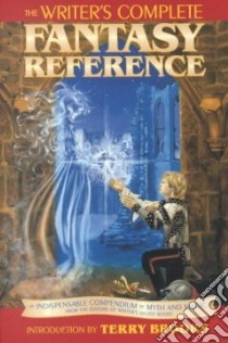 The Writers Complete Fantasy Reference libro in lingua di Writers Digest (COR)