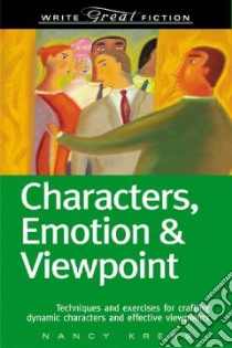 Characters, Emotions and Viewpoint libro in lingua di Nancy Kress