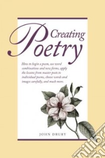Creating Poetry libro in lingua di Drury John