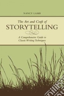 The Art And Craft Of Storytelling libro in lingua di Lamb Nancy