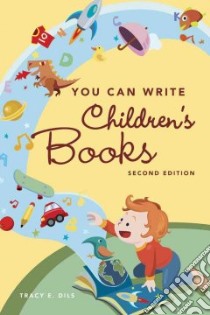 You Can Write Children's Books libro in lingua di Dils Tracey E.