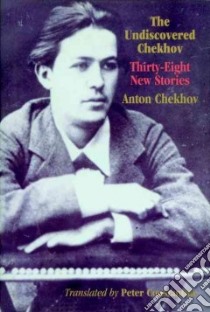 The Undiscovered Chekhov libro in lingua di Chekhov Anton Pavlovich, Constantine Peter (TRN)
