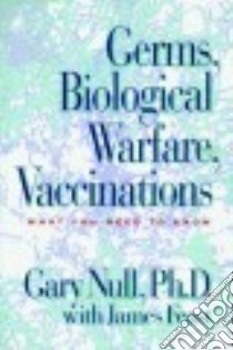 Germs, Biological Warfare, Vaccinations libro in lingua di Null Gary, Feast James