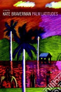 Palm Latitudes libro in lingua di Braverman Kate