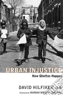 Urban Injustice libro in lingua di Hilfiker David M.D., Edelman Marian Wright (FRW)
