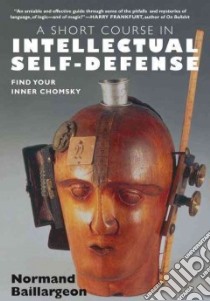 A Short Course in Intellectual Self-Defense libro in lingua di Baillargeon Normand, Schmidt Andrea (TRN), Charb (ILT)