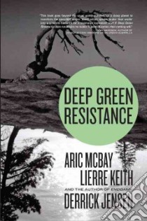 Deep Green Resistance libro in lingua di Mcbay Aric, Keith Lierre, Jensen Derrick