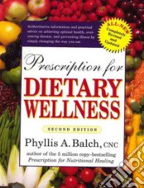 Prescription for Dietary Wellness libro in lingua di Balch Phyllis A.