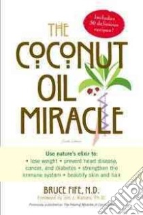 The Coconut Oil Miracle libro in lingua di Fife Bruce, Kabara Jon J. (FRW)