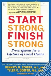 Start Strong, Finish Strong libro in lingua di Cooper Kenneth H., Cooper Tyler C. M.D., Proctor William