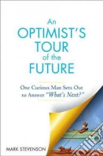 An Optimist's Tour of the Future libro in lingua di Stevenson Mark