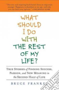 What Should I Do With the Rest of My Life? libro in lingua di Frankel Bruce