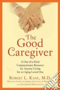The Good Caregiver libro in lingua di Kane Robert L., Ouellette Jeannine (CON)