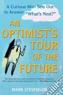 An Optimist's Tour of the Future libro in lingua di Stevenson Mark