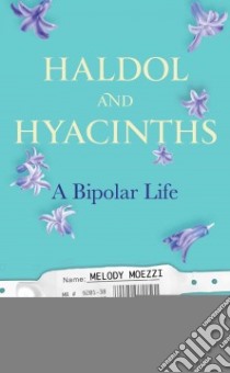 Haldol and Hyacinths libro in lingua di Moezzi Melody