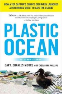 Plastic Ocean libro in lingua di Moore Charles, Phillips Cassandra (CON)