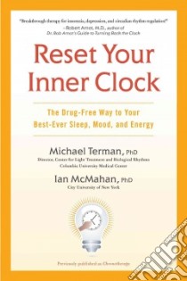 Reset Your Inner Clock libro in lingua di Terman Michael Ph.D., McMahan Ian Ph.D.