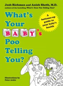 What's Your Baby's Poo Telling You? libro in lingua di Richman Josh, Sheth Anish M.d.