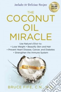 The Coconut Oil Miracle libro in lingua di Fife Bruce