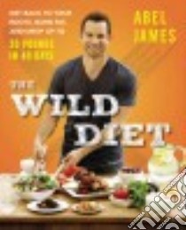 The Wild Diet libro in lingua di James Abel