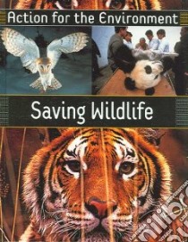 Saving Wildlife libro in lingua di Bellamy Rufus
