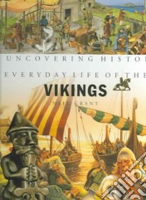 Everyday Life of the Vikings libro in lingua di Grant Neil
