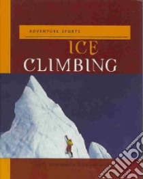 Ice Climbing libro in lingua di Wurdinger Scott, Rapparlie Leslie