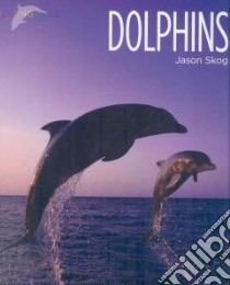 Dolphins libro in lingua di Skog Jason