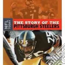 The Story of the Pittsburgh Steelers libro in lingua di Nichols John