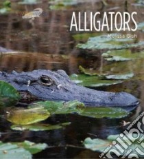 Alligators libro in lingua di Gish Melissa