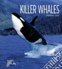 Killer Whales libro in lingua di Gish Melissa